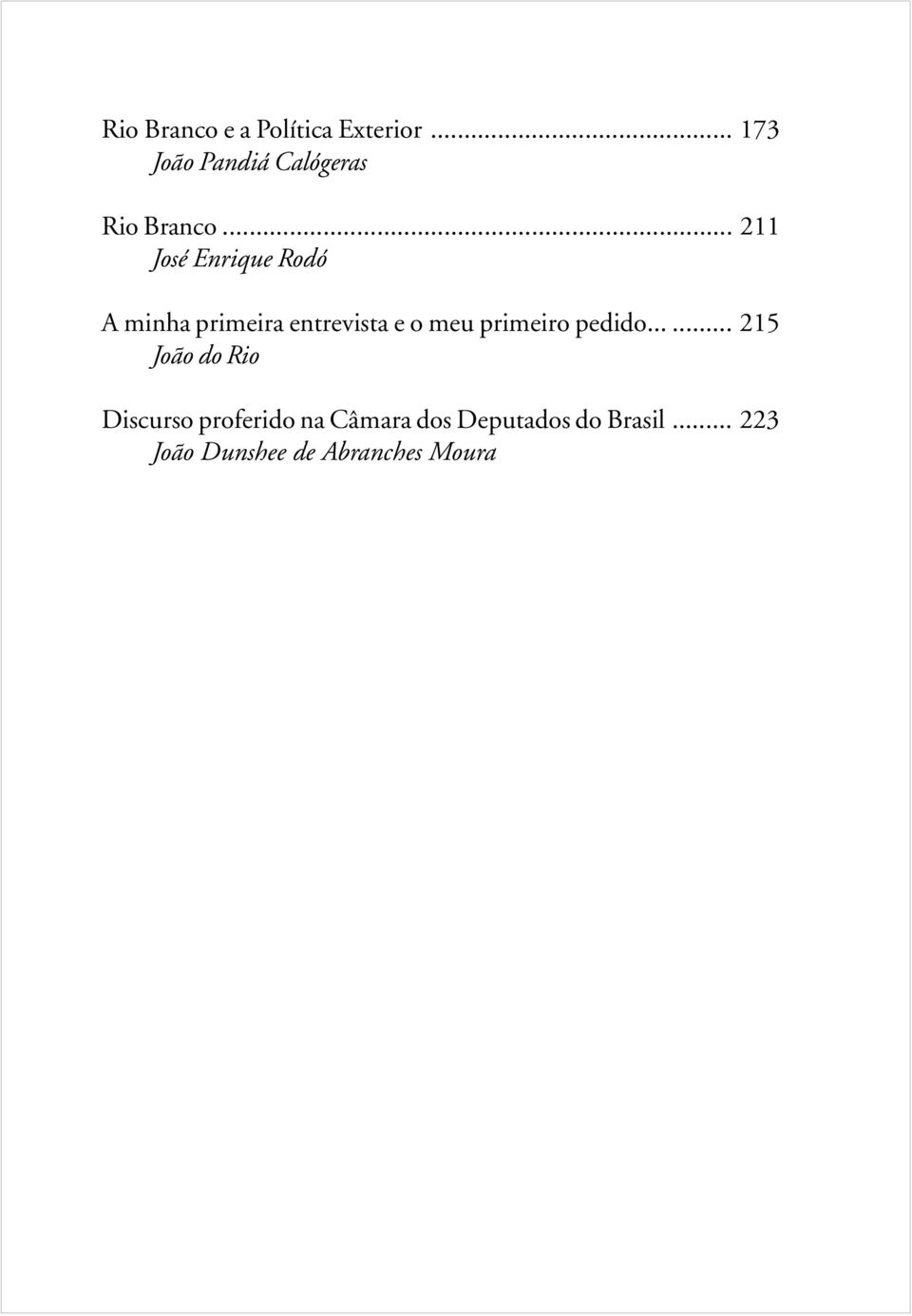 .. 211 José Enrique Rodó A minha primeira entrevista e o meu