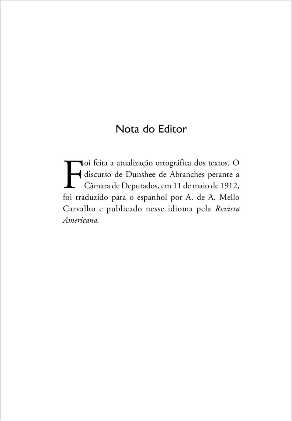 Deputados, em 11 de maio de 1912, foi traduzido para o espanhol