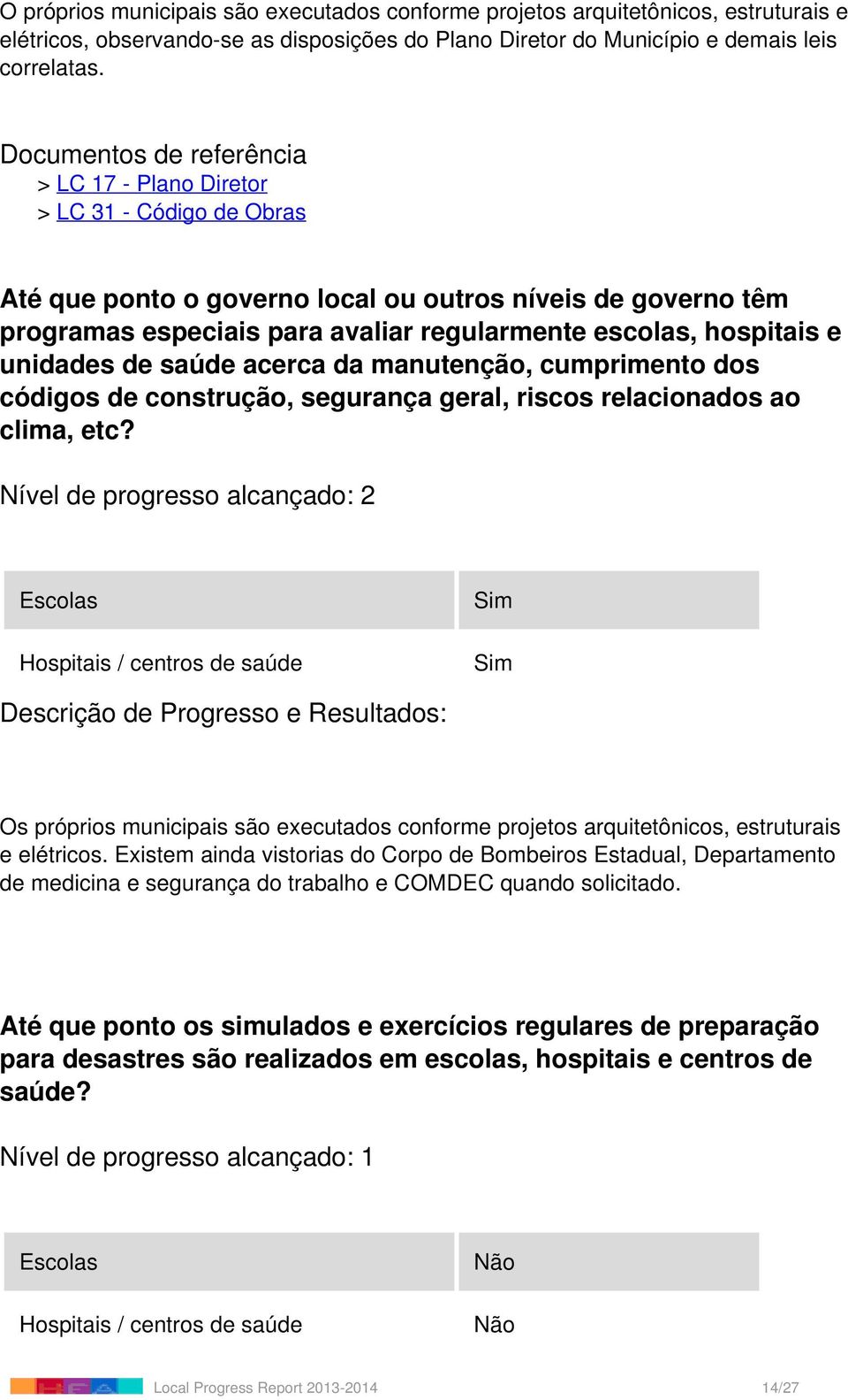 hospitais e unidades de saúde acerca da manutenção, cumprimento dos códigos de construção, segurança geral, riscos relacionados ao clima, etc?