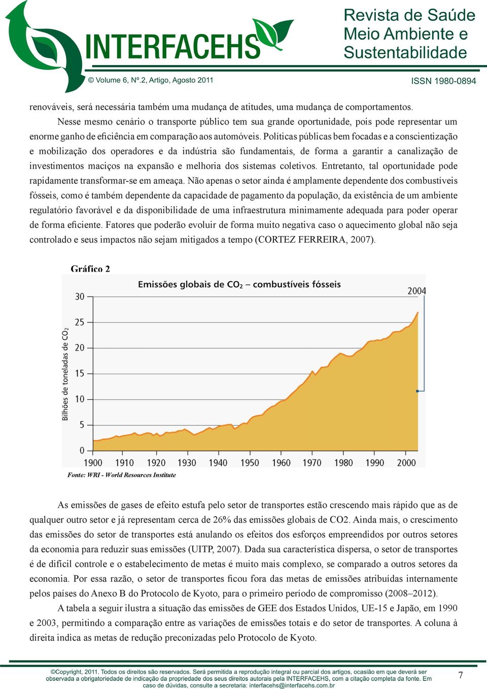 Políticas públicas bem focadas e a conscientização e mobilização dos operadores e da indústria são fundamentais, de forma a garantir a canalização de investimentos maciços na expansão e melhoria dos