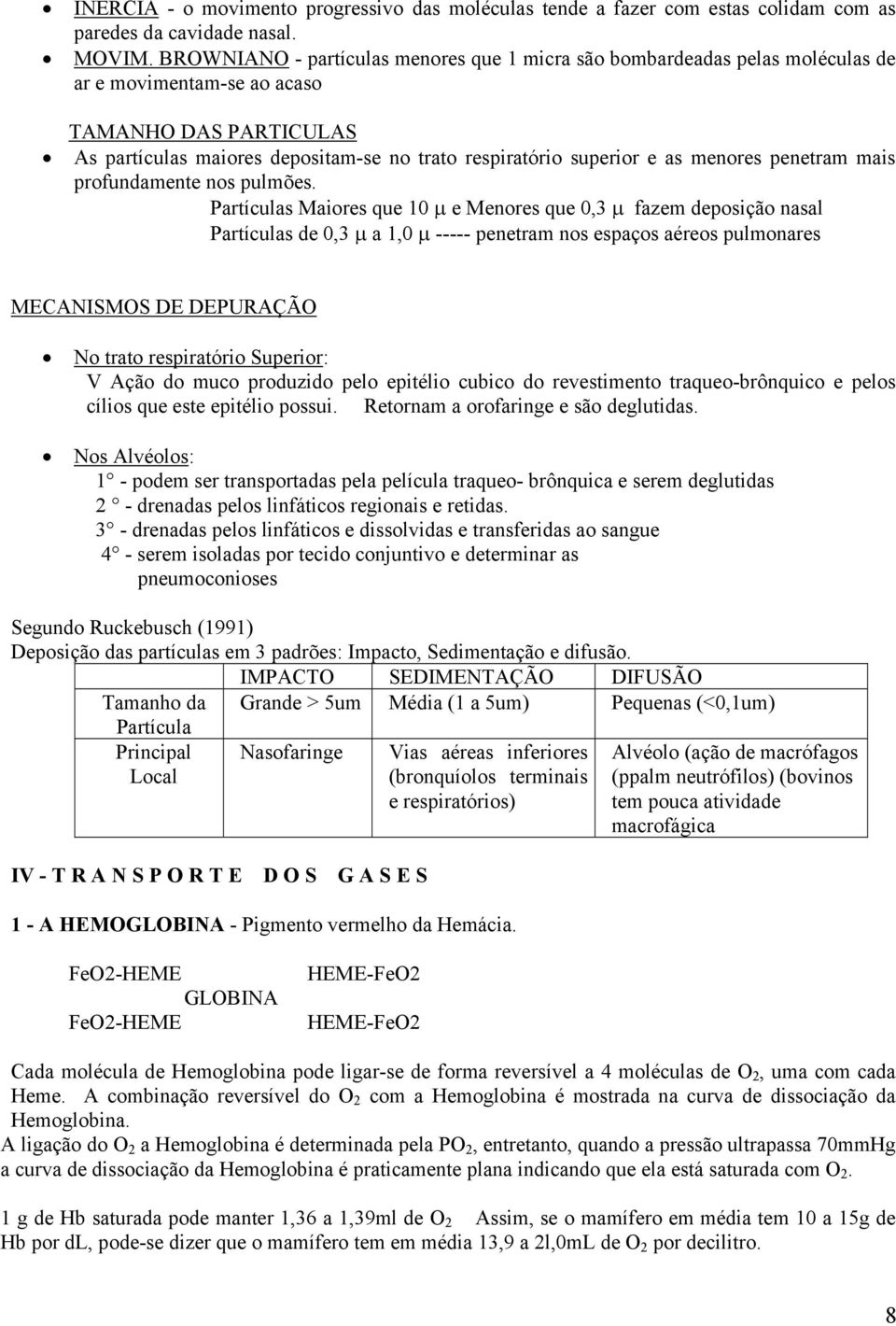 as menores penetram mais profundamente nos pulmões.