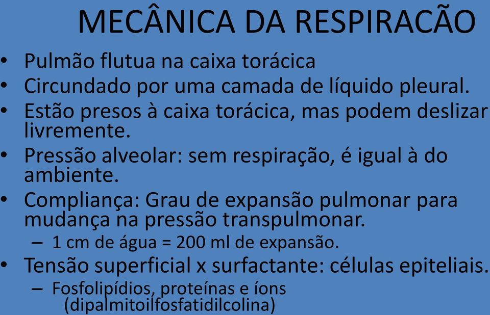 Pressão alveolar: sem respiração, é igual à do ambiente.