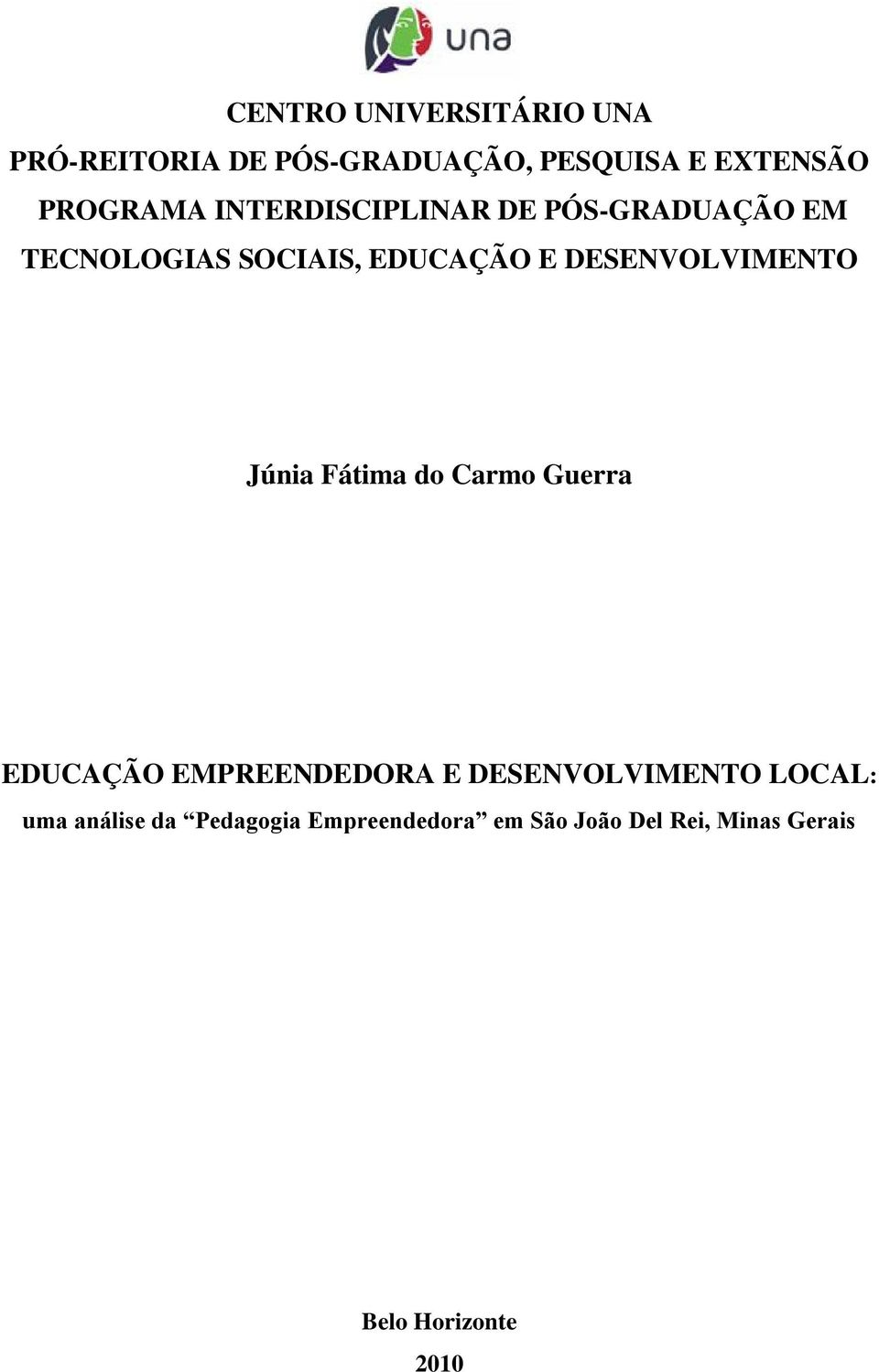 Júnia Fátima do Carmo Guerra EDUCAÇÃO EMPREENDEDORA E DESENVOLVIMENTO LOCAL: uma