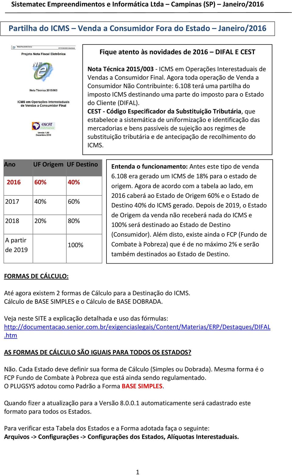 CEST - Código Especificador da Substituição Tributária, que estabelece a sistemática de uniformização e identificação das mercadorias e bens passíveis de sujeição aos regimes de substituição