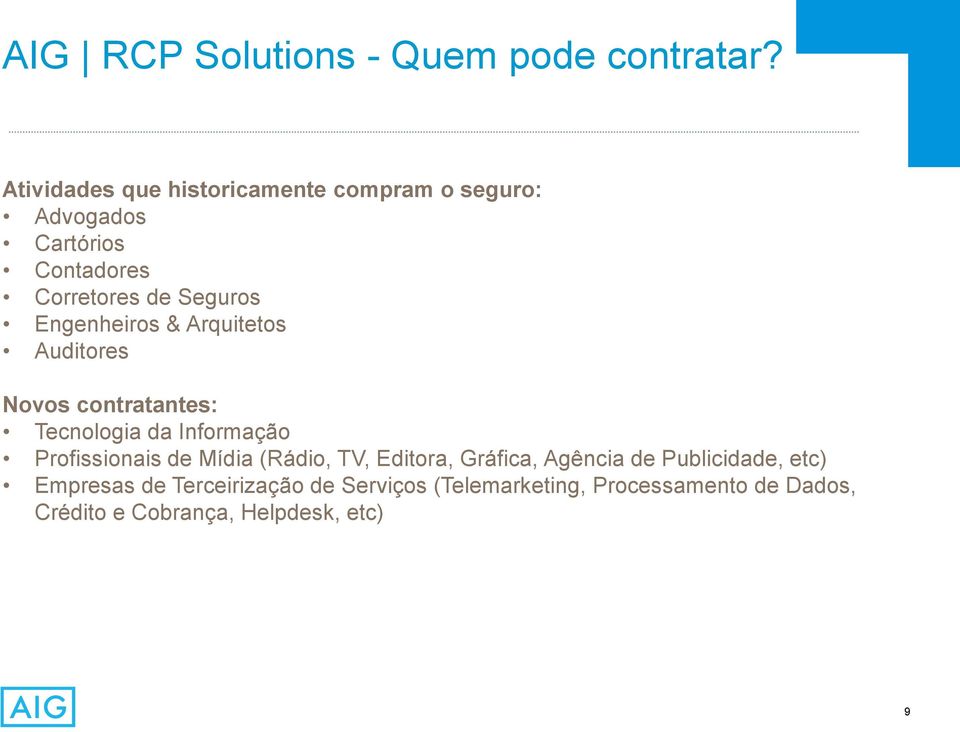 Engenheiros & Arquitetos Auditores Novos contratantes: Tecnologia da Informação Profissionais de Mídia