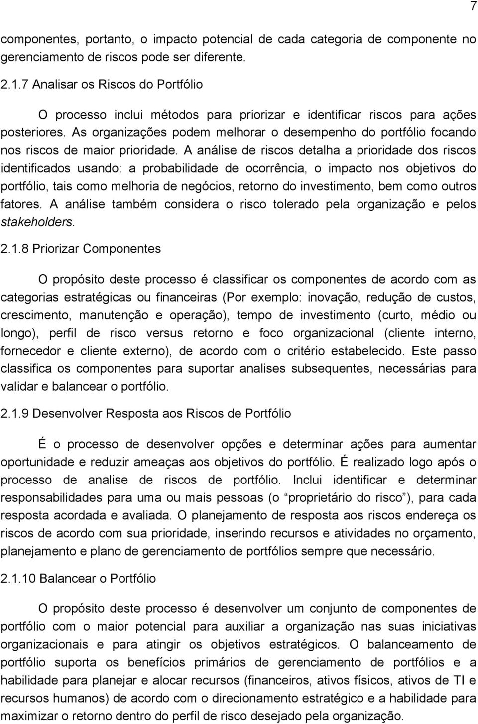 As organizações podem melhorar o desempenho do portfólio focando nos riscos de maior prioridade.