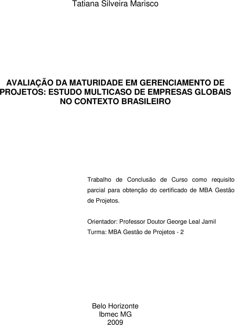 requisito parcial para obtenção do certificado de MBA Gestão de Projetos.