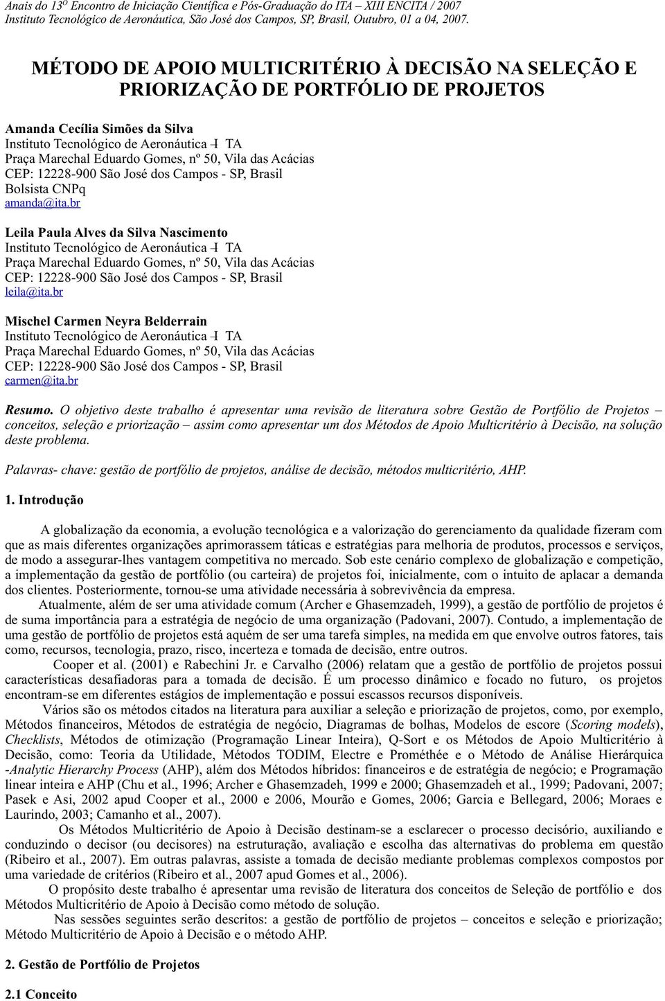 cácias CEP: 8 900 São José dos Campos SP, Brasil Bolsista CNPq amada@ita.