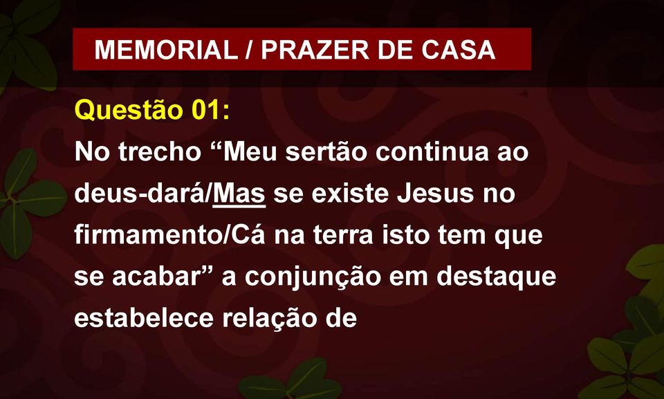 Jesus no firmamento/cá na terra isto tem que se