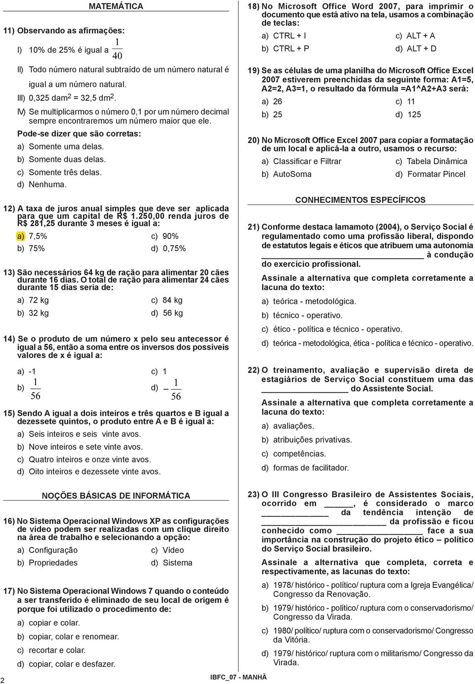 c) Somente três delas. d) Nenhuma. 12) A taxa de juros anual simples que deve ser aplicada para que um capital de R$ 1.