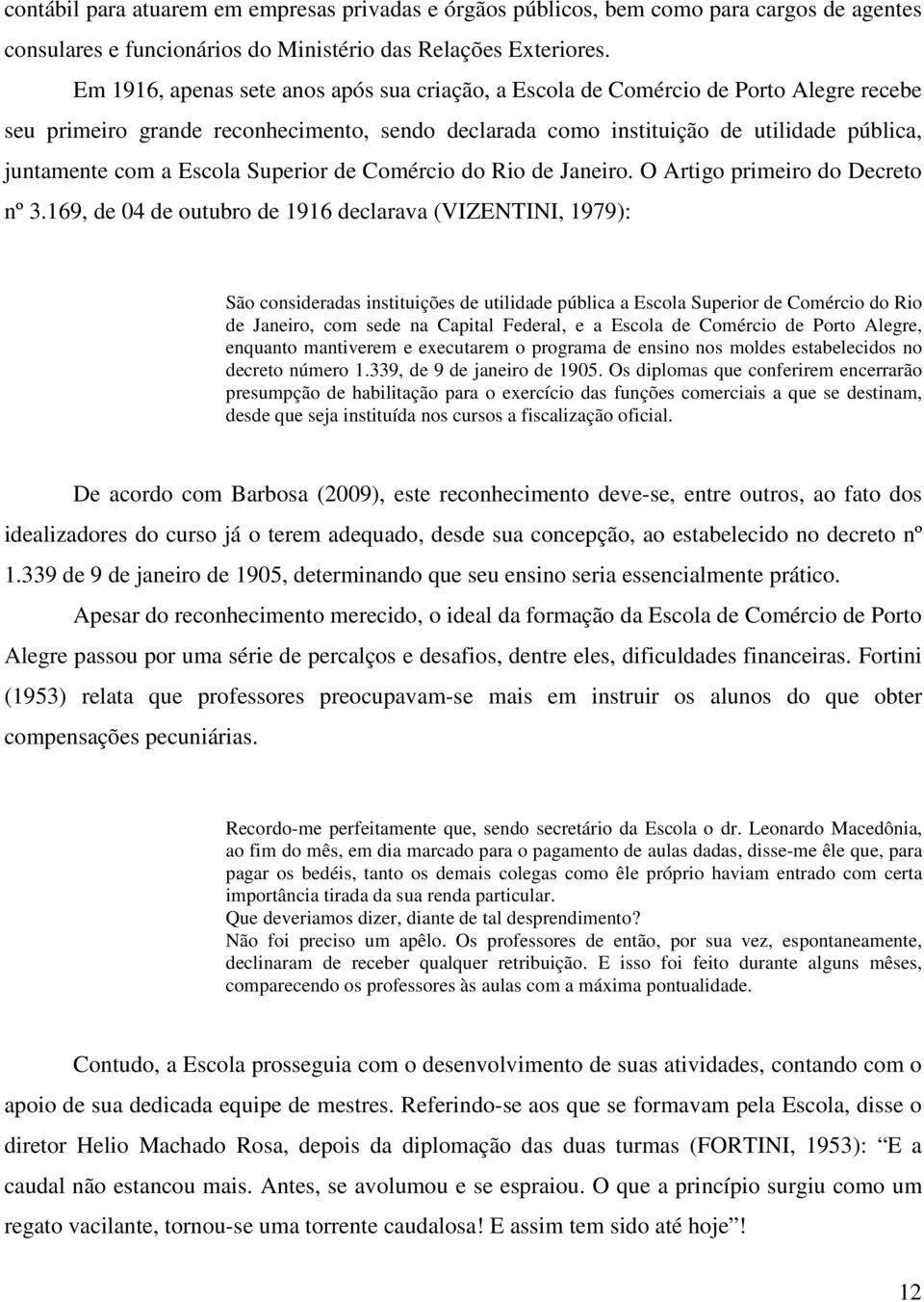 Escola Superior de Comércio do Rio de Janeiro. O Artigo primeiro do Decreto nº 3.
