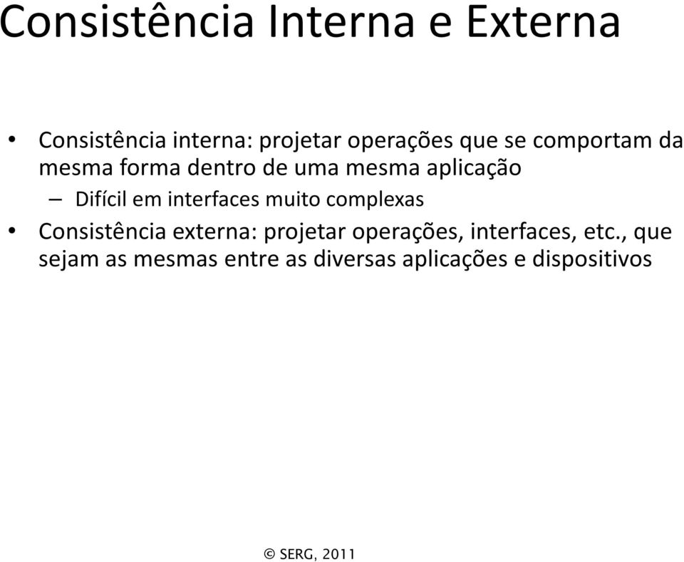 interfaces muito complexas Consistência externa: projetar operações,