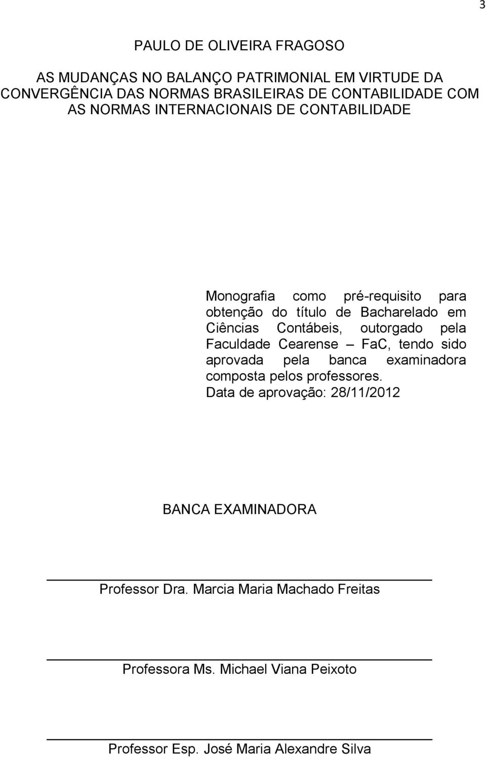 outorgado pela Faculdade Cearense FaC, tendo sido aprovada pela banca examinadora composta pelos professores.