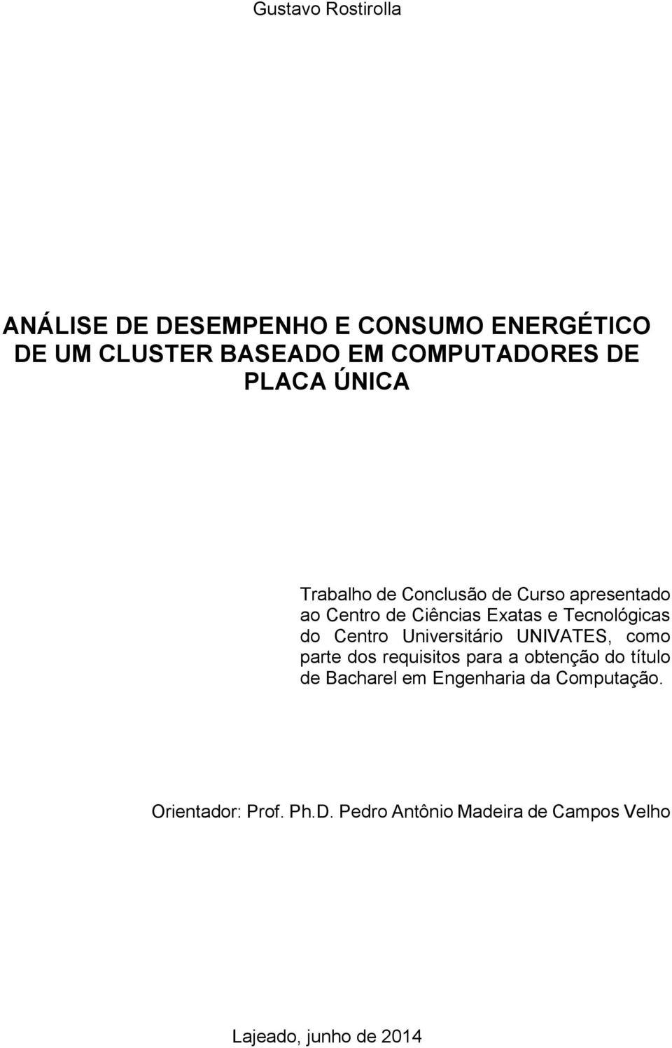 Centro Universitário UNIVATES, como parte dos requisitos para a obtenção do título de Bacharel em