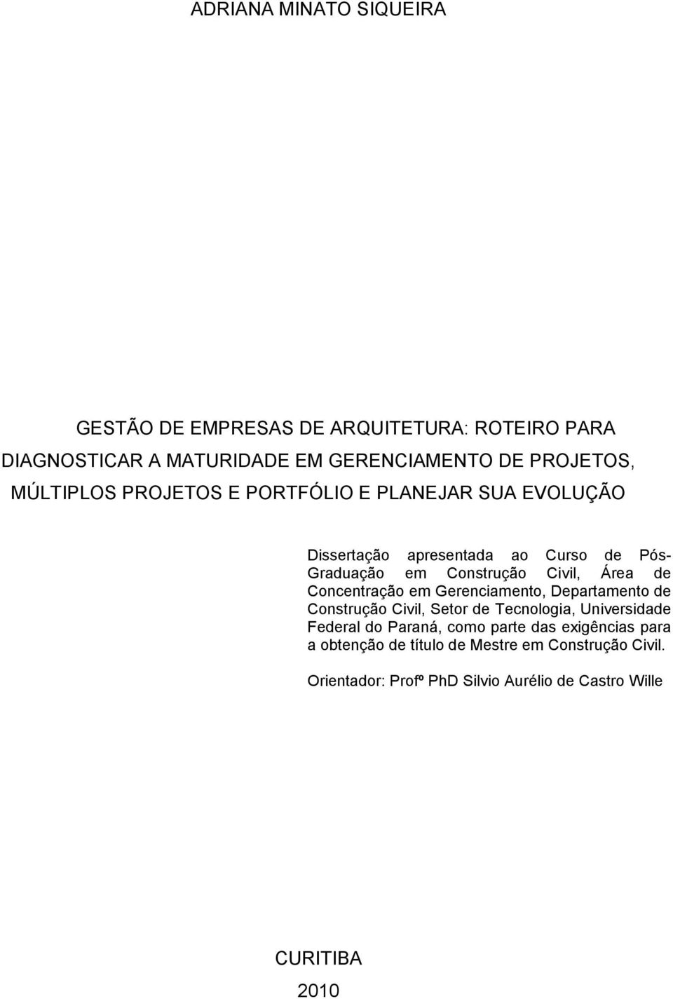 de Concentração em Gerenciamento, Departamento de Construção Civil, Setor de Tecnologia, Universidade Federal do Paraná, como parte