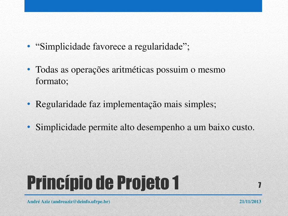 Regularidade faz implementação mais simples;