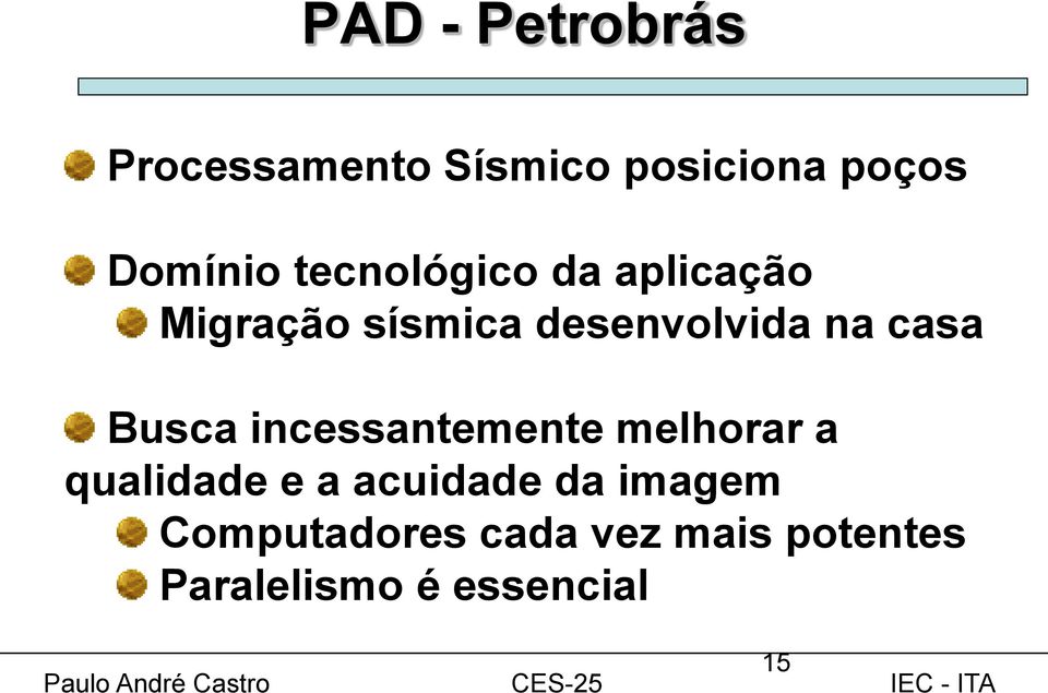 Busca incessantemente melhorar a qualidade e a acuidade da