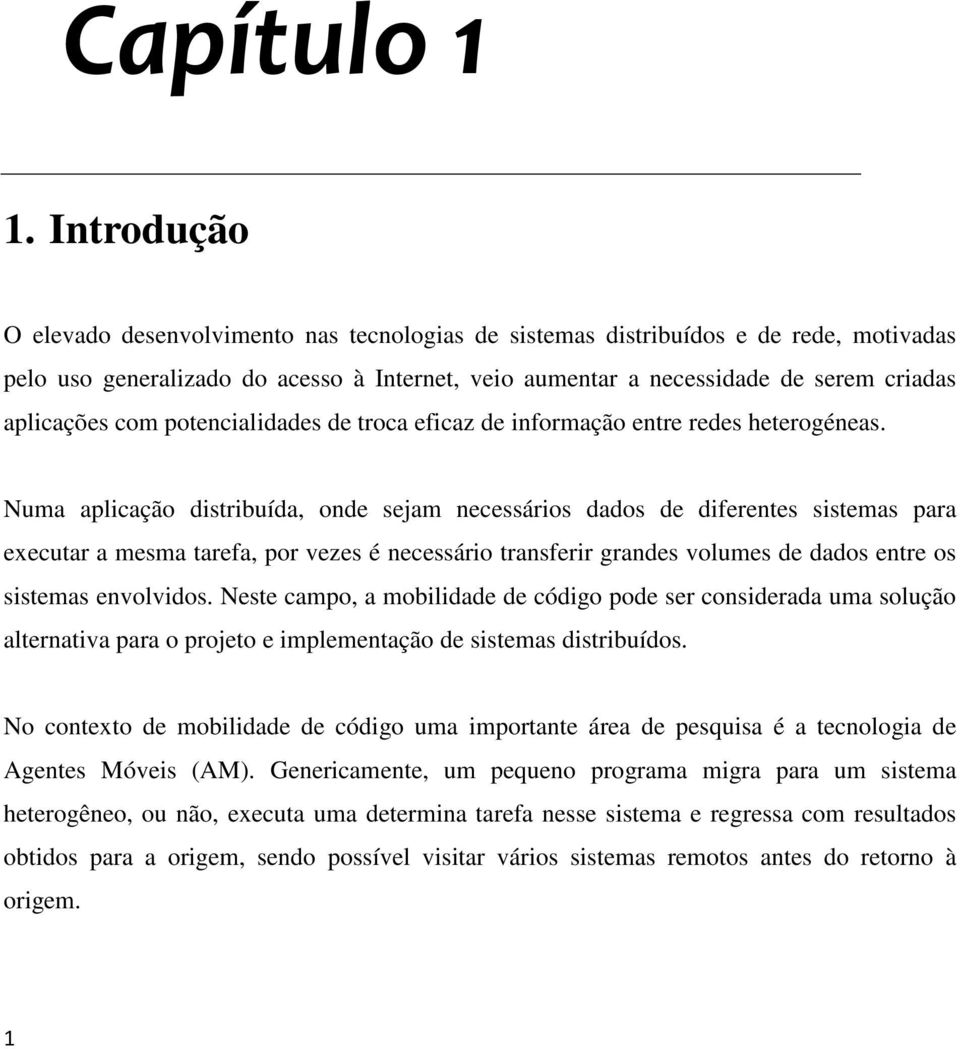 com potencialidades de troca eficaz de informação entre redes heterogéneas.