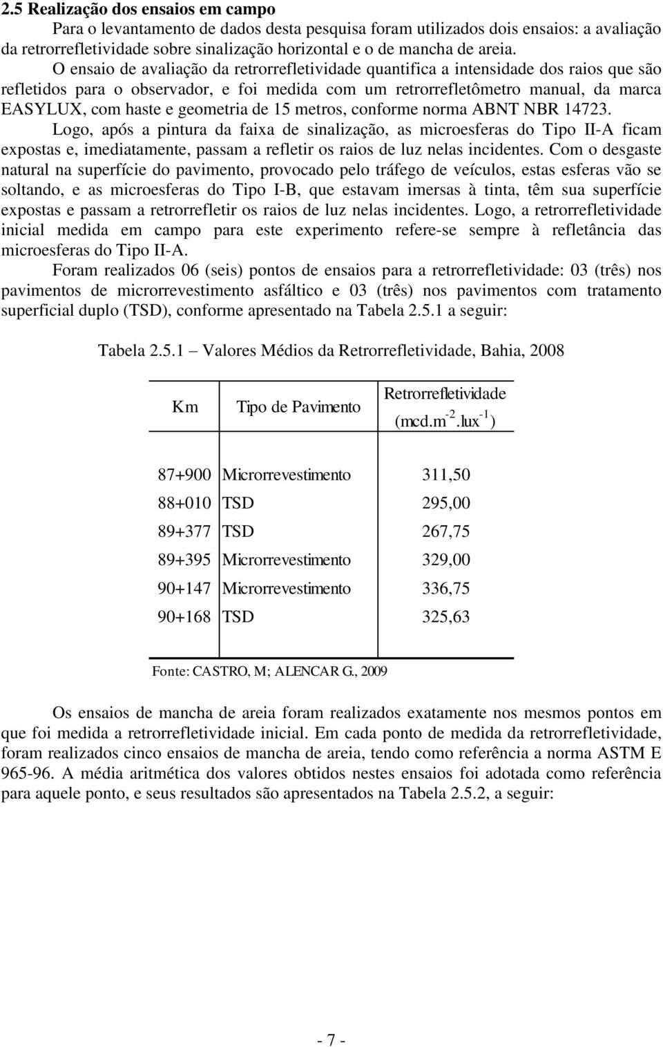 geometria de 15 metros, conforme norma ABNT NBR 14723.