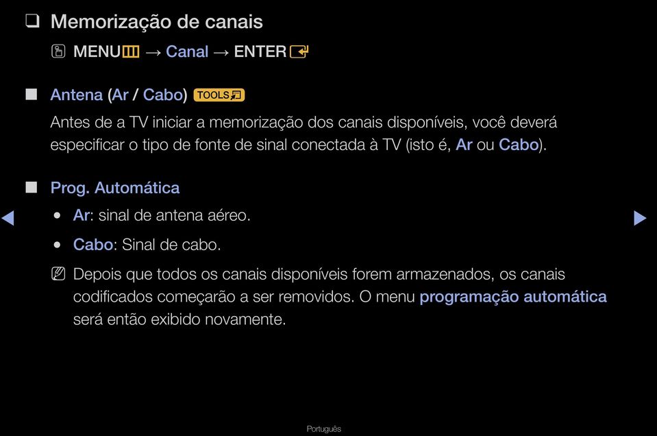 Automática Ar: sinal de antena aéreo. Cabo: Sinal de cabo.