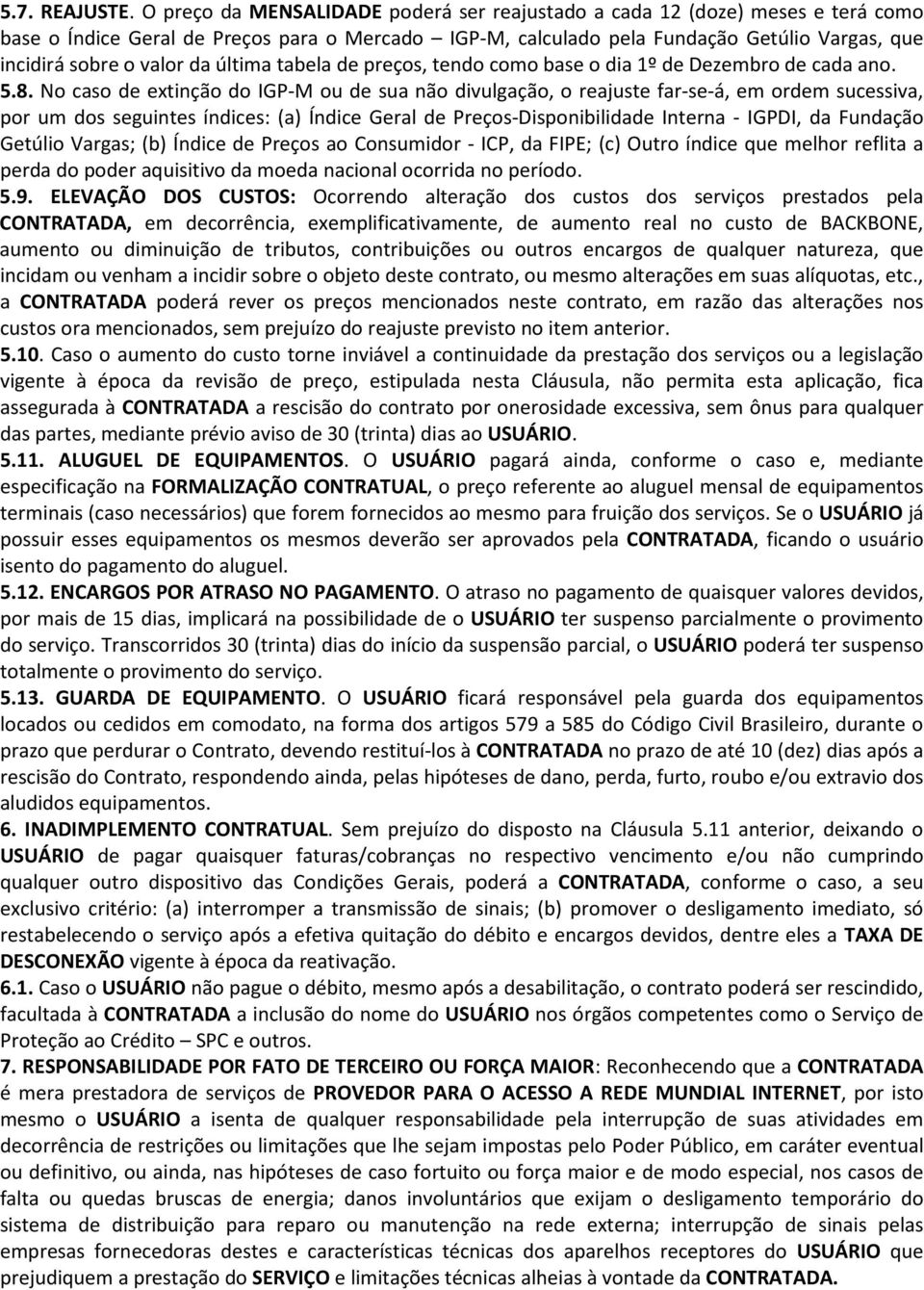 da última tabela de preços, tendo como base o dia 1º de Dezembro de cada ano. 5.8.