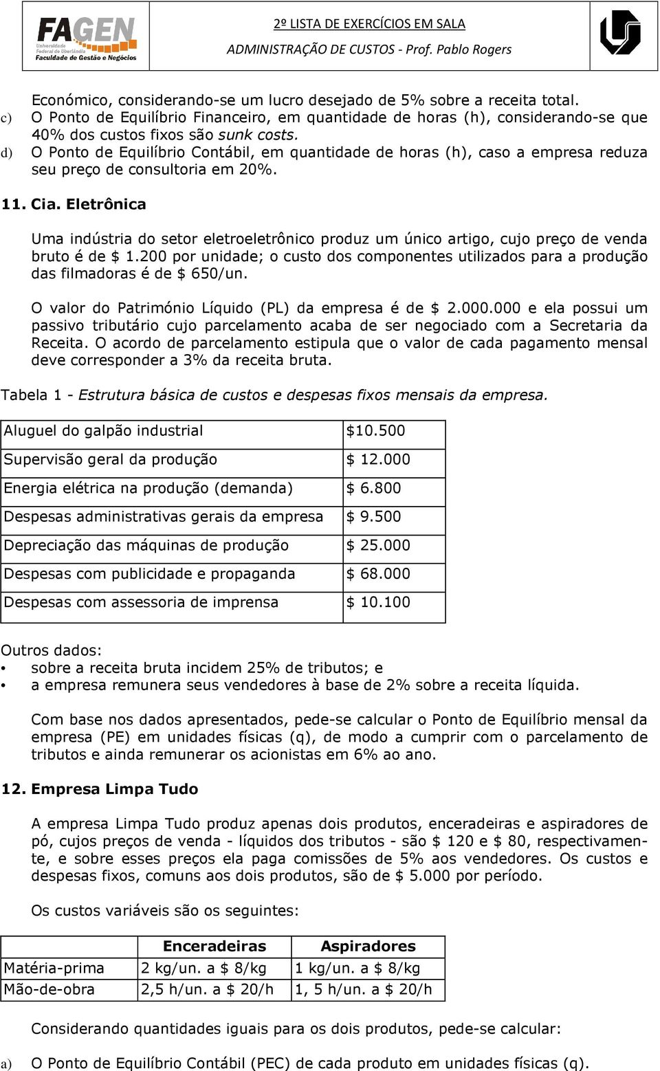 Eletrônica Uma indústria do setor eletroeletrônico produz um único artigo, cujo preço de venda bruto é de $ 1.