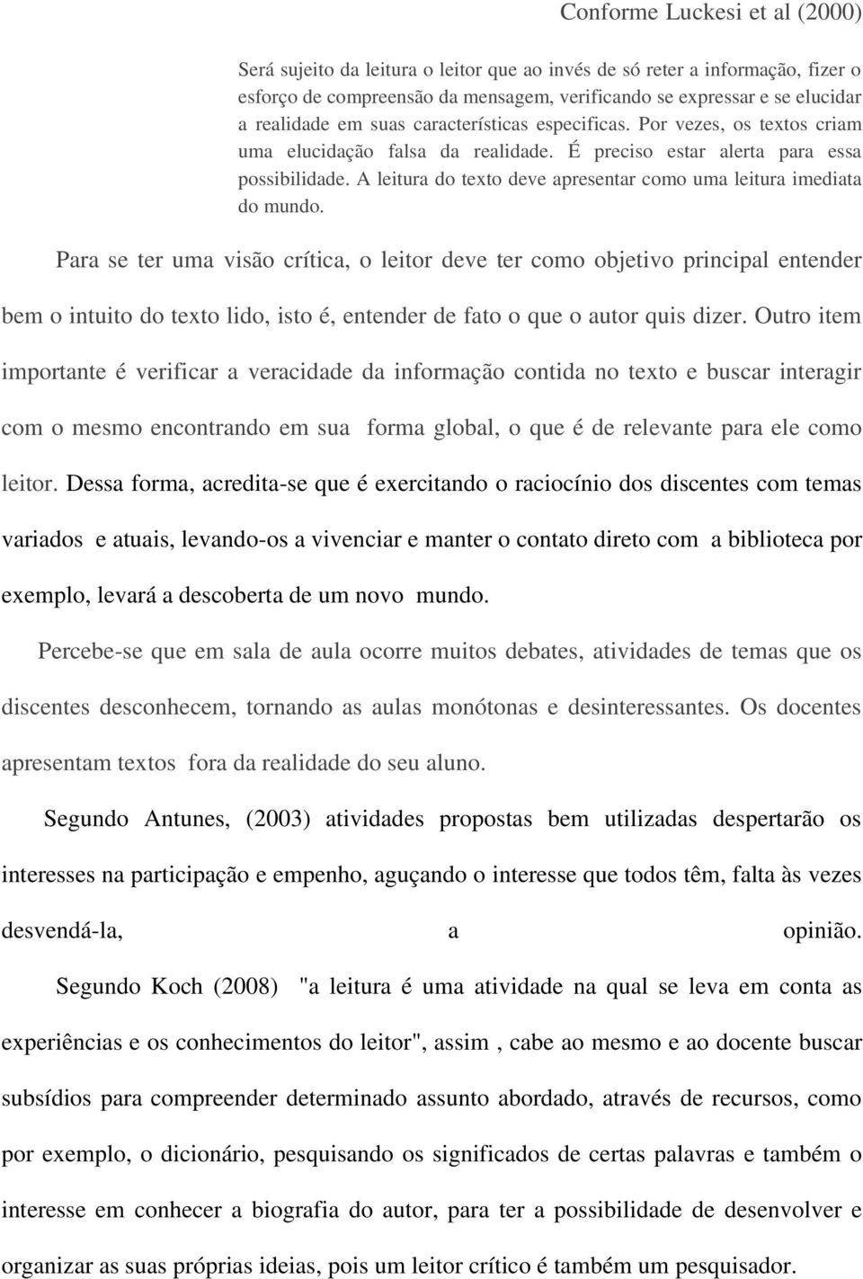 A leitura do texto deve apresentar como uma leitura imediata do mundo.