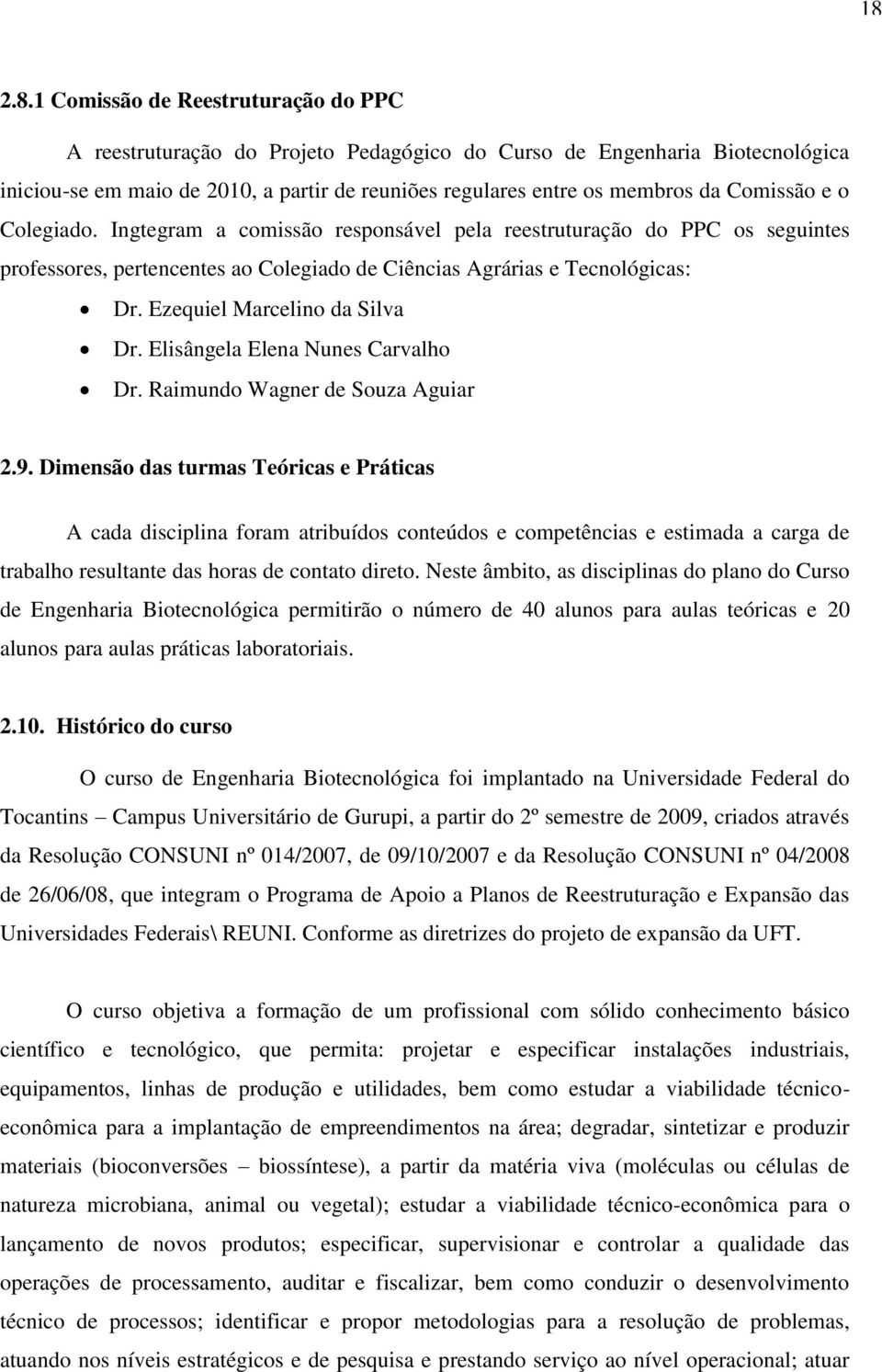 Ezequiel Marcelino da Silva Dr. Elisângela Elena Nunes Carvalho Dr. Raimundo Wagner de Souza Aguiar 2.9.