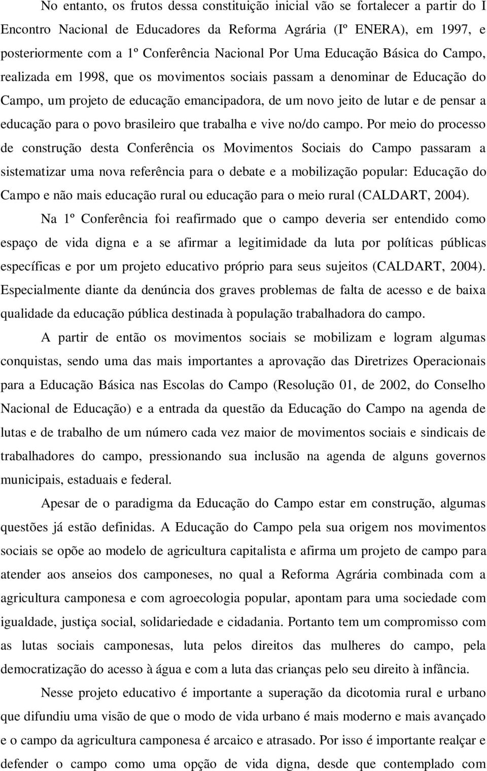 educação para o povo brasileiro que trabalha e vive no/do campo.