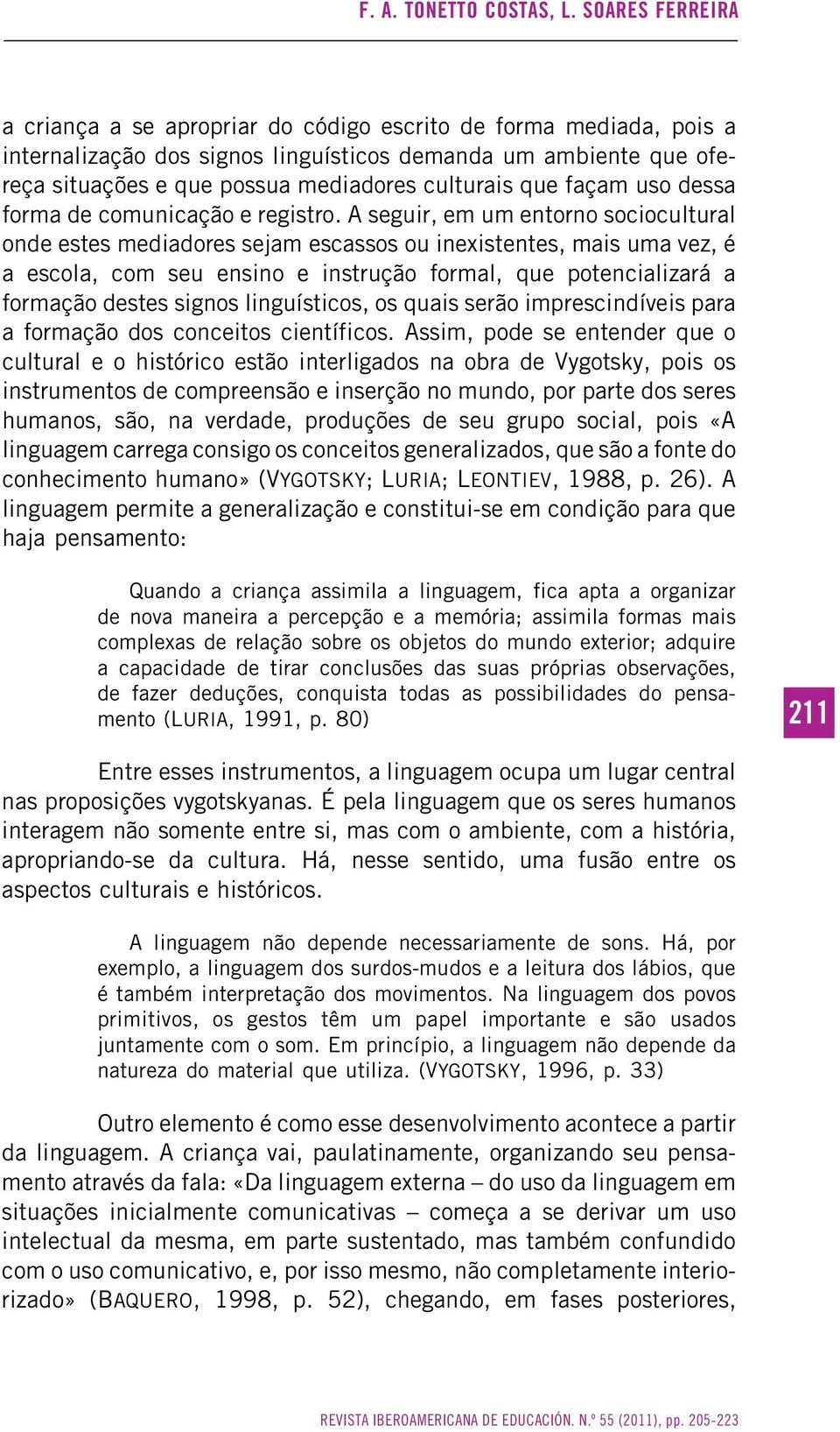 que façam uso dessa forma de comunicação e registro.