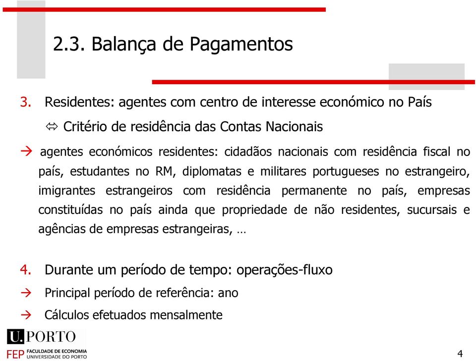 imigrantes estrangeiros com residência permanente no país, empresas constituídas no país ainda que propriedade de não residentes,