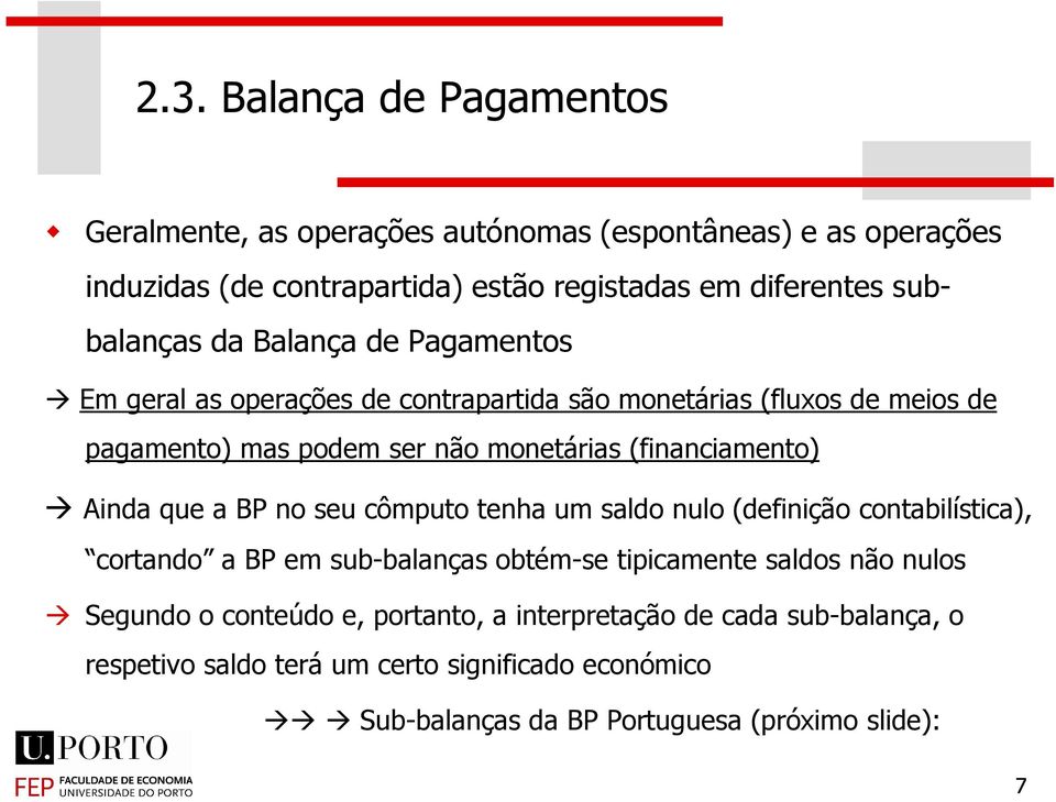 a BP no seu cômputo tenha um saldo nulo (definição contabilística), cortando a BP em sub-balanças obtém-se tipicamente saldos não nulos Segundo o