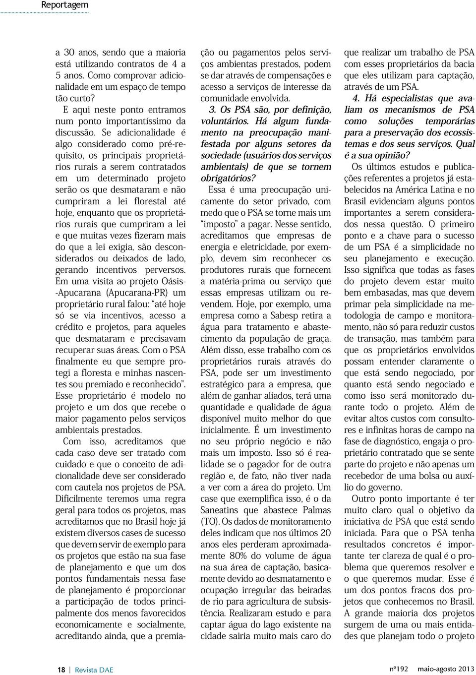 Se adicionalidade é algo considerado como pré-requisito, os principais proprietários rurais a serem contratados em um determinado projeto serão os que desmataram e não cumpriram a lei florestal até