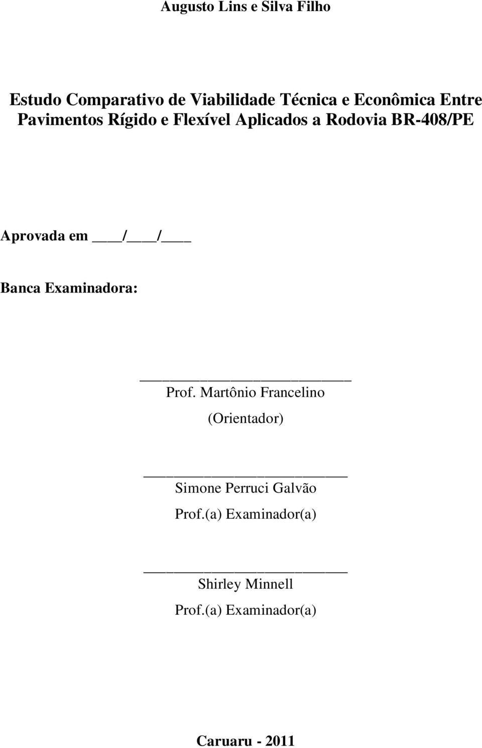 Aprovada em / / Banca Examinadora: Prof.