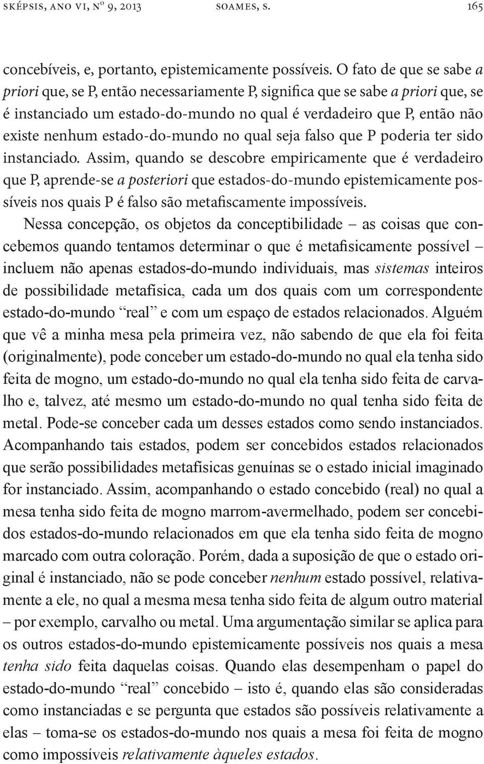 estado-do-mundo no qual seja falso que P poderia ter sido instanciado.