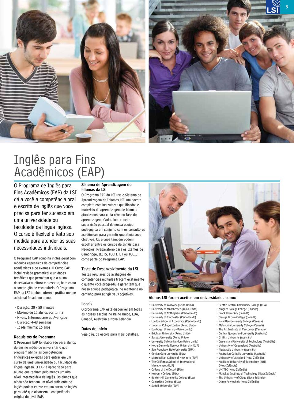 O Programa EAP combina inglês geral com módulos específicos de competências acadêmicas e de exames.