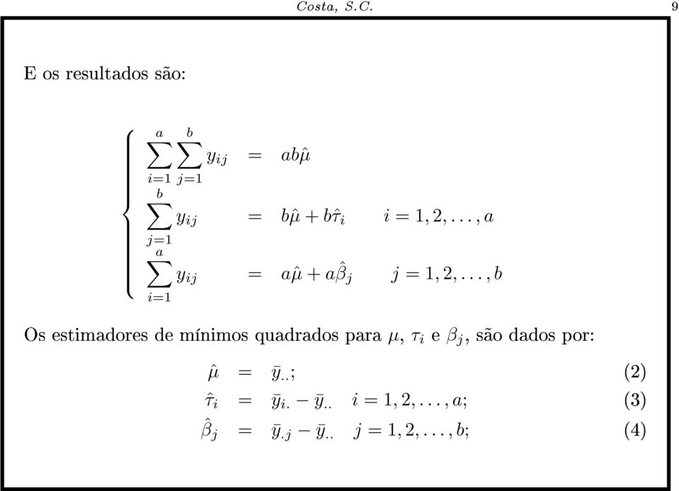 .., b Os estimadores de mínimos quadrados para µ, τ i e β j, são