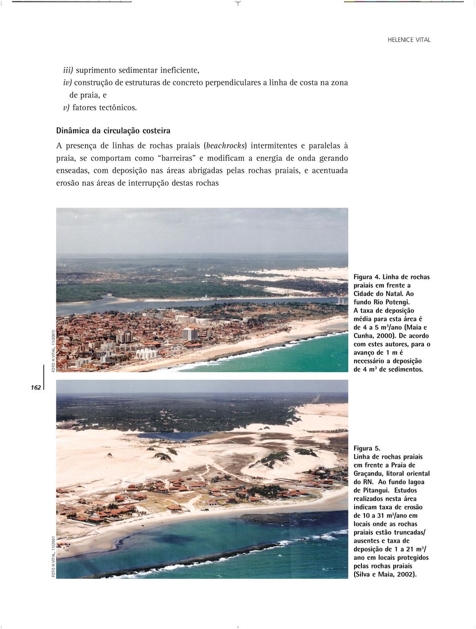 campos de dunas parabólicas 8-9: Ig-IId-IIId-E Praia dissipativa exposta com campos de dunas parabólicas 7-8: Ib-IIb-IIIab-E Praia refletiva exposta com falésia viva do Grupo Barreiras 6-7: