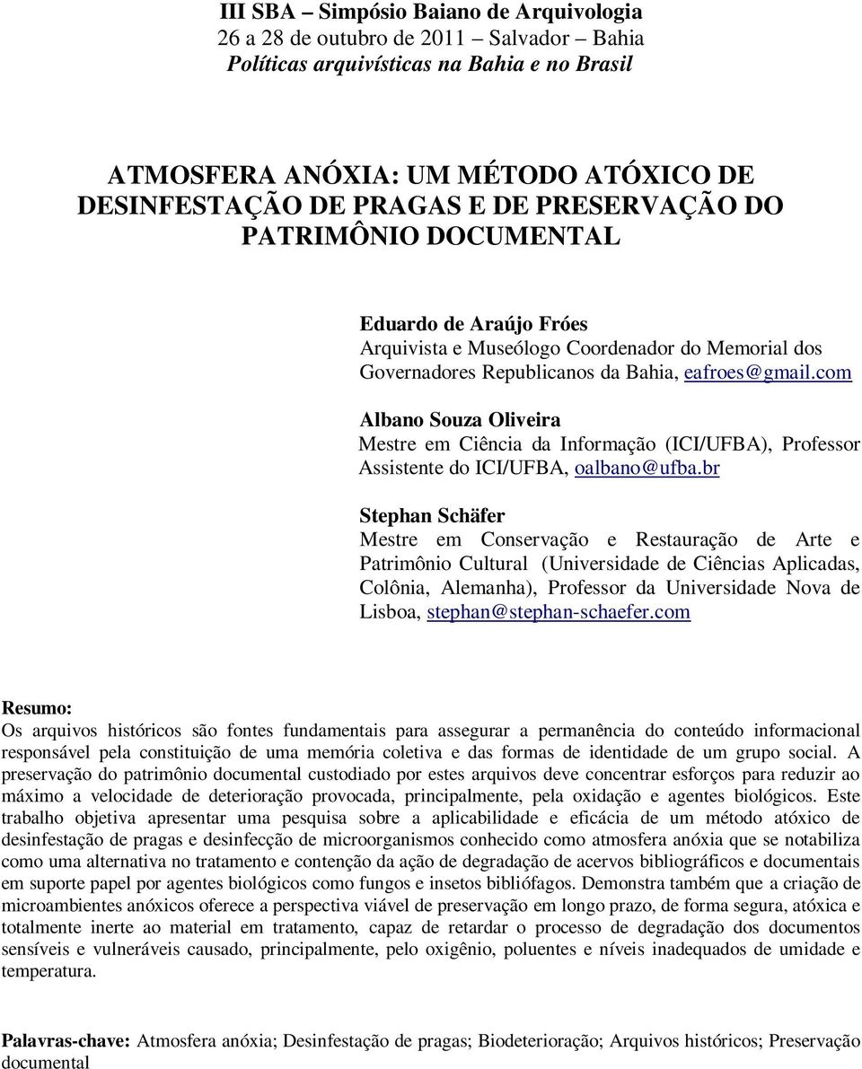 com Albano Souza Oliveira Mestre em Ciência da Informação (ICI/UFBA), Professor Assistente do ICI/UFBA, oalbano@ufba.