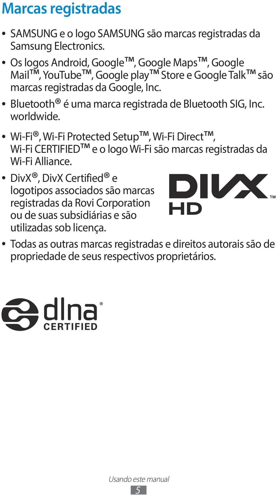 Bluetooth é uma marca registrada de Bluetooth SIG, Inc. worldwide.