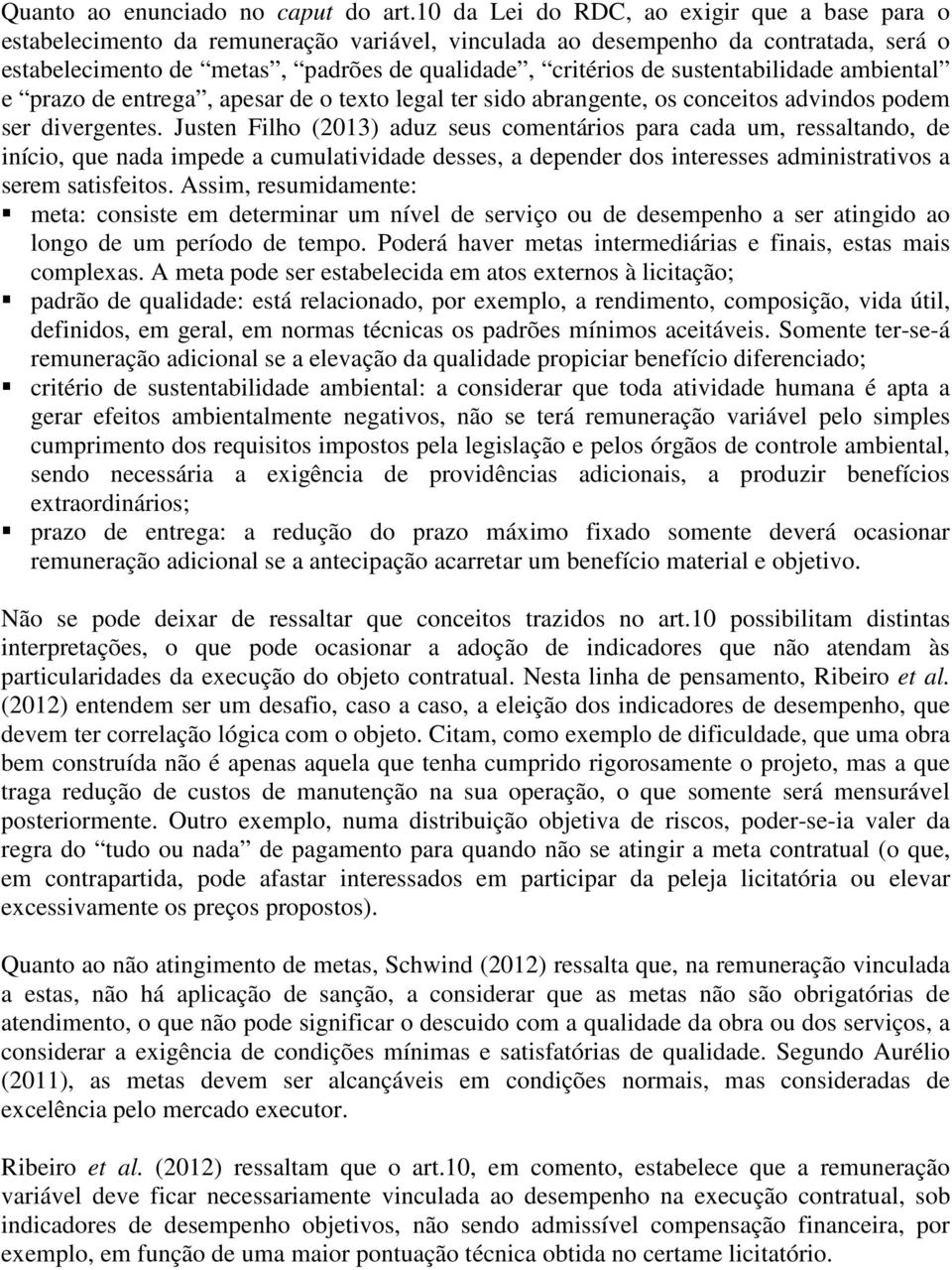 sustentabilidade ambiental e prazo de entrega, apesar de o texto legal ter sido abrangente, os conceitos advindos podem ser divergentes.