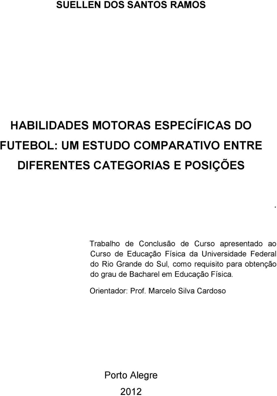 Trabalho de Conclusão de Curso apresentado ao Curso de Educação Física da Universidade