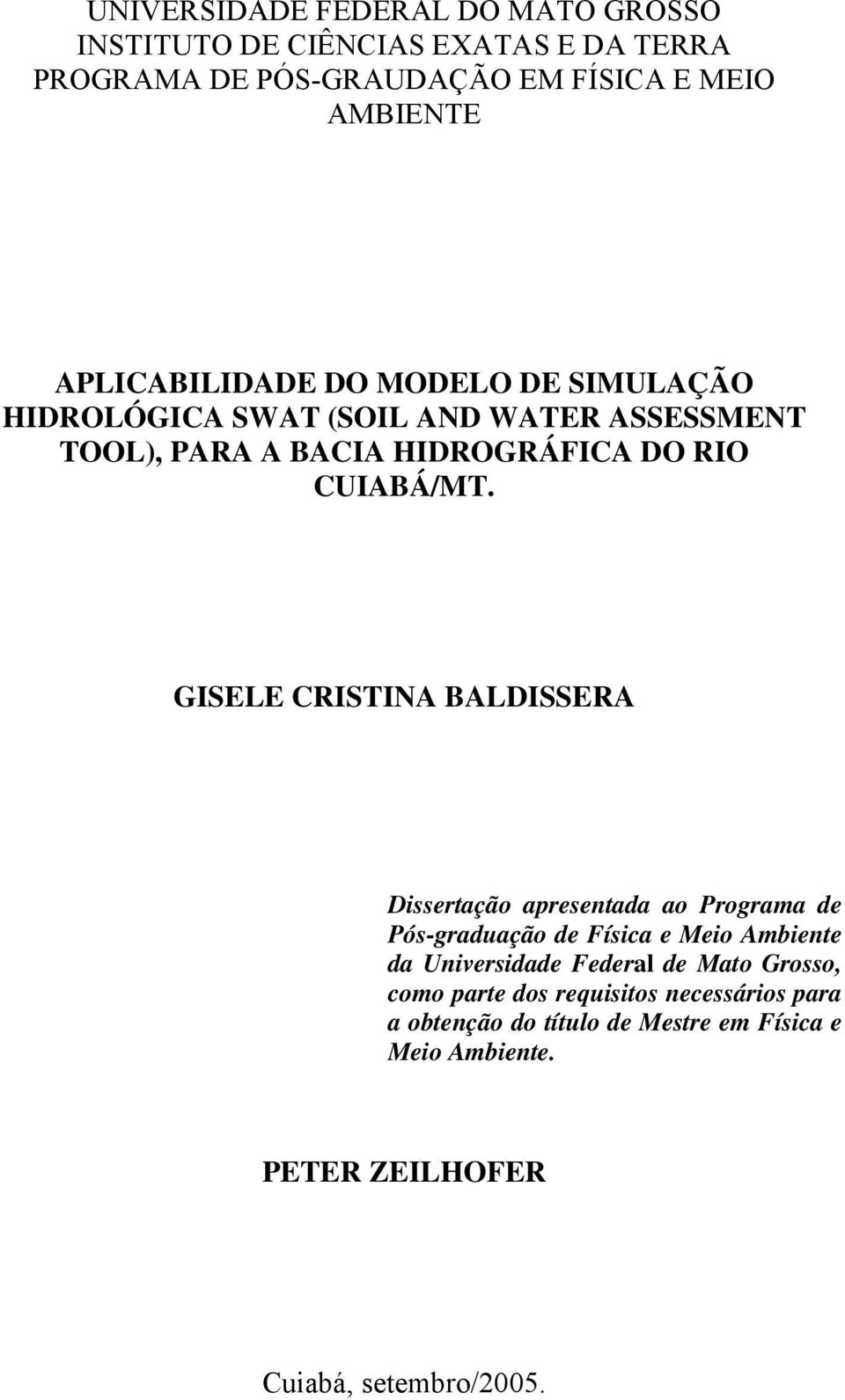 GISELE CRISTINA BALDISSERA Dissertação apresentada ao Programa de Pós-graduação de Física e Meio Ambiente da Universidade Federal de