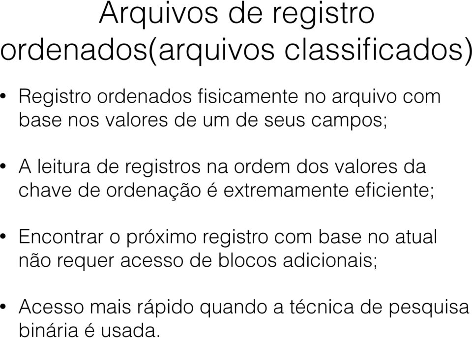 da chave de ordenação é extremamente eficiente; Encontrar o próximo registro com base no atual