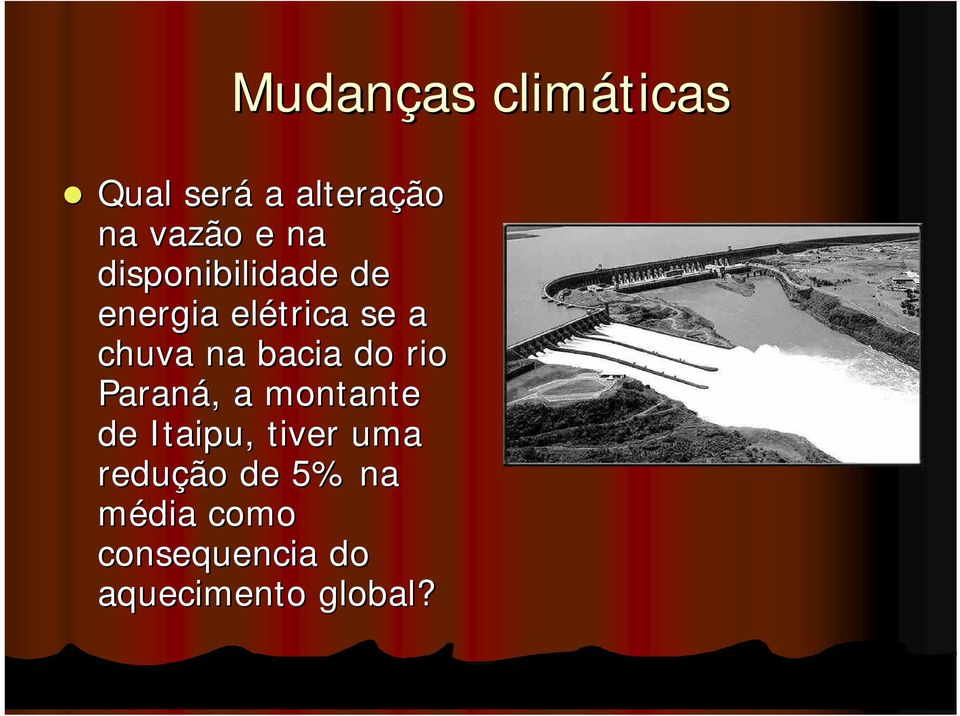 bacia do rio Paraná,, a montante de Itaipu, tiver uma