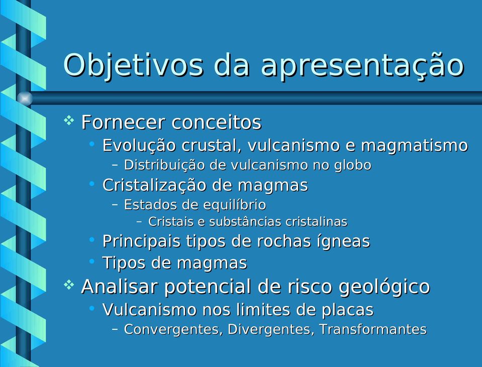 e substâncias cristalinas Principais tipos de rochas ígneas Tipos de magmas Analisar