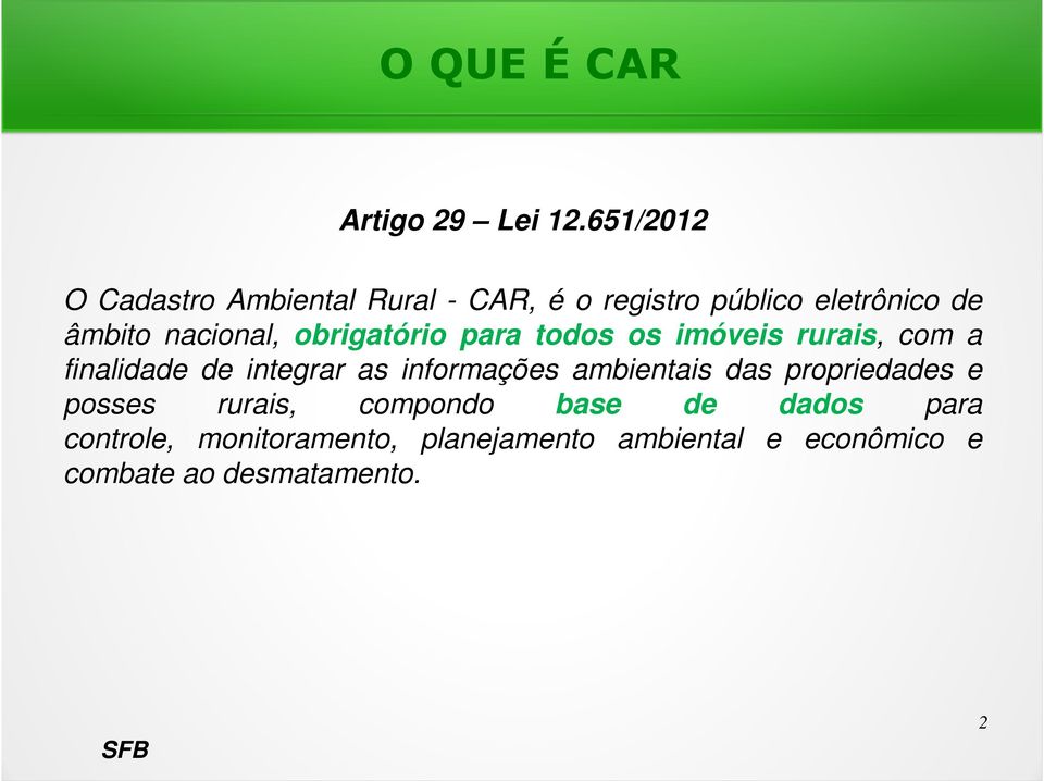 nacional, obrigatório para todos os imóveis rurais, com a finalidade de integrar as