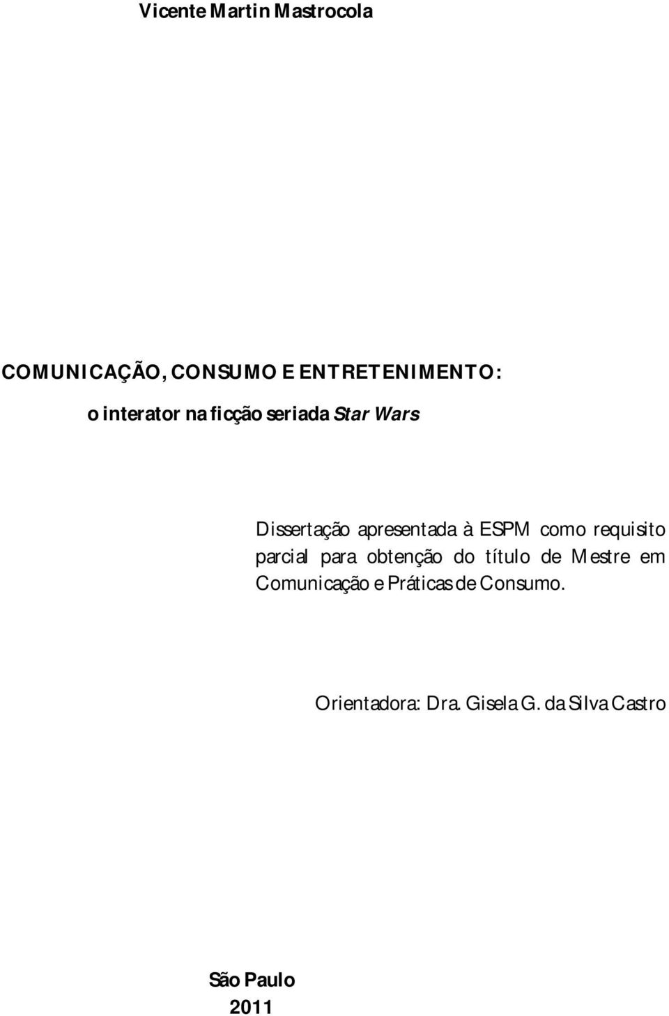 como requisito parcial para obtenção do título de Mestre em Comunicação