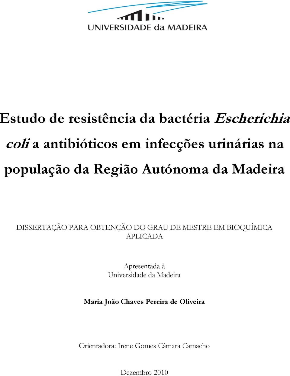 GRAU DE MESTRE EM BIOQUÍMICA APLICADA Apresentada à Universidade da Madeira Maria