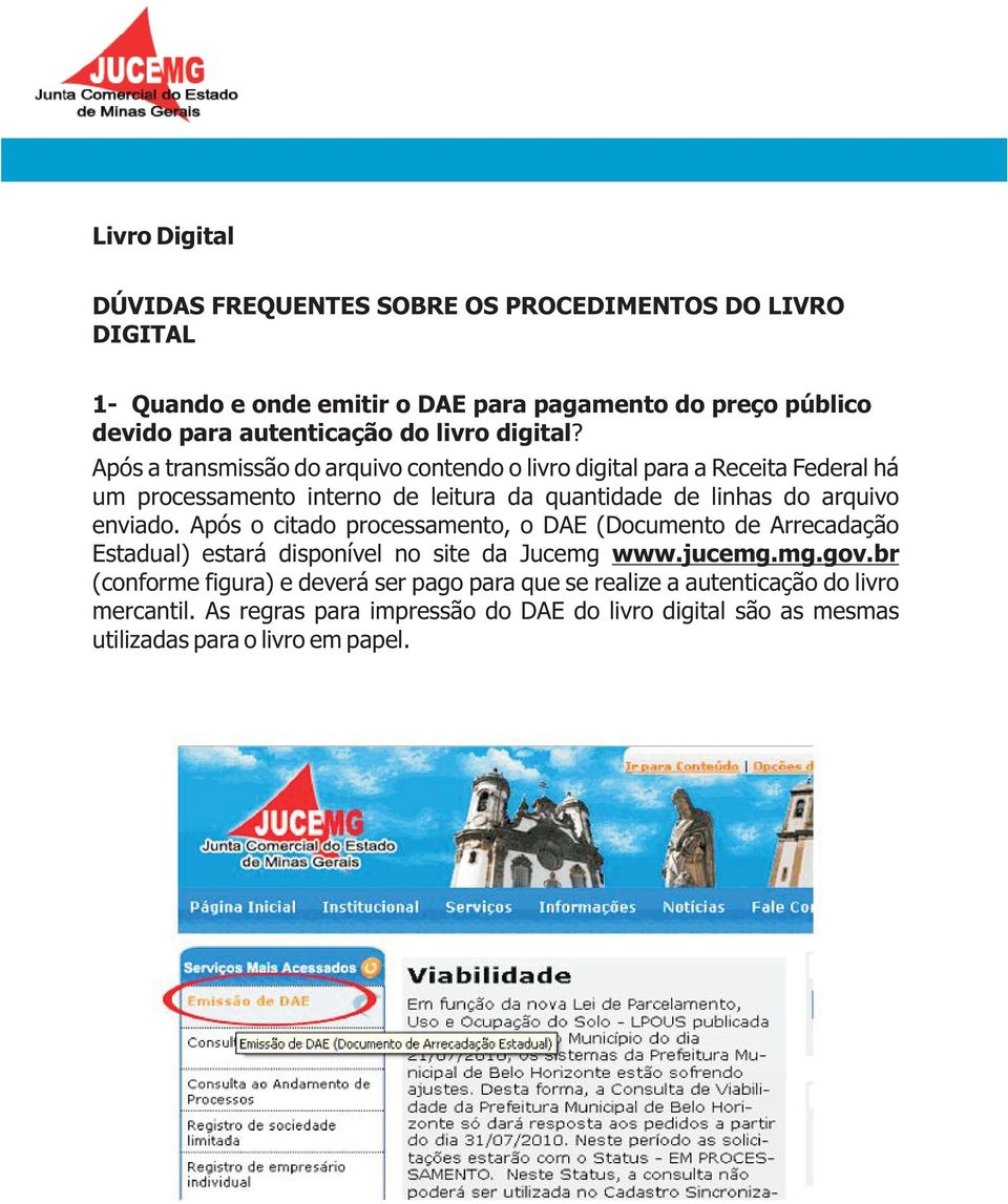 Após a transmissão do arquivo contendo o livro digital para a Receita Federal há um processamento interno de leitura da quantidade de linhas do arquivo enviado.